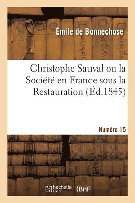 de Bonnechose-E, DE BONNECHOSE-E - Christophe Sauval Ou La Société En France Sous La Restauration, Häftad