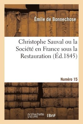 Christophe Sauval Ou La Socit En France Sous La Restauration 1