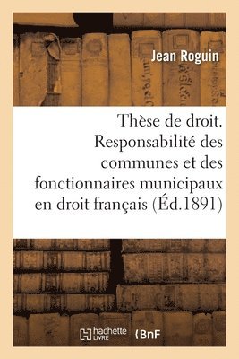 Thse de Droit. de la Personnalit Des Municipes En Droit Romain. de la Responsabilit Des Communes 1