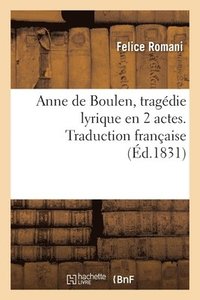 bokomslag Anne de Boulen, Tragdie Lyrique En 2 Actes. Traduction Franaise