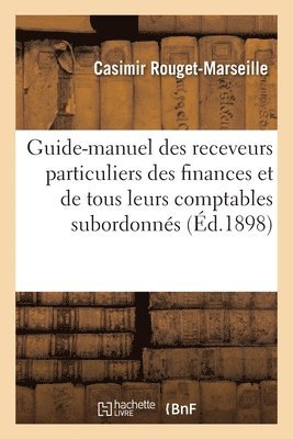 bokomslag Guide-Manuel Des Receveurs Particuliers Des Finances Et de Tous Leurs Comptables Subordonns