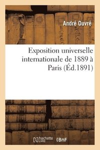 bokomslag Ministère Du Commerce, de l'Industrie Et Des Colonies. Exposition Universelle Internationale, 1889