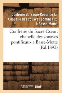 bokomslag Confrérie du Sacré-Coeur, chapelle des zouaves pontificaux à Basse-Motte