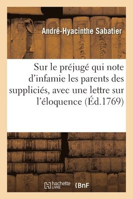 bokomslag Sur Le Prjug Qui Note d'Infamie Les Parents Des Supplicis, Avec Une Lettre Sur l'loquence