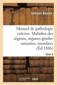 bokomslag Manuel de Pathologie Externe. Maladies Des Rgions, Organes Gnito-Urinaires, Membres