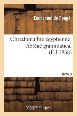 bokomslag Chrestomathie gyptienne. Abrg Grammatical. Tome 3