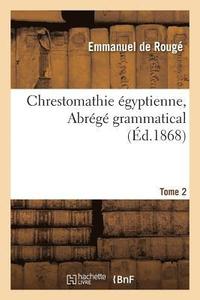 bokomslag Chrestomathie gyptienne. Abrg Grammatical. Tome 2