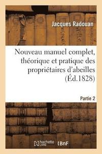 bokomslag Nouveau Manuel Complet, Theorique Et Pratique Des Proprietaires d'Abeilles. Partie 2