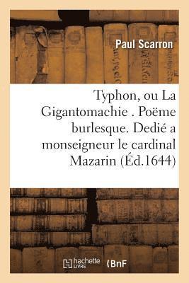 bokomslag Typhon, Ou La Gigantomachie . Poëme Burlesque. Dedié a Monseigneur l'Eminentissime Cardinal Mazarin