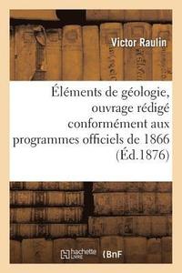bokomslag lments de Gologie, Ouvrage Rdig Conformment Aux Programmes Officiels de 1866