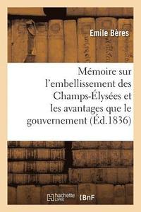 bokomslag Memoire Sur l'Embellissement Des Champs-Elysees Et Les Avantages Que Le Gouvernement
