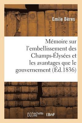 bokomslag Mémoire Sur l'Embellissement Des Champs-Élysées Et Les Avantages Que Le Gouvernement