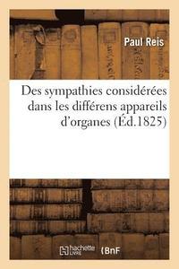 bokomslag Des Sympathies Considres Dans Les Diffrens Appareils d'Organes