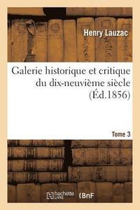 bokomslag Galerie Historique Et Critique Du Dix-Neuvime Sicle. Tome 3