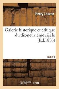 bokomslag Galerie Historique Et Critique Du Dix-Neuvime Sicle. Tome 1