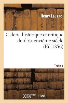 bokomslag Galerie Historique Et Critique Du Dix-Neuvime Sicle. Tome 1
