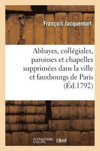 bokomslag Remarques Historiques Et Critiques Sur Les Abbayes, Collegiales, Paroisses Et Chapelles Supprimees