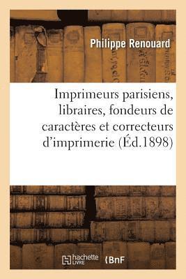 bokomslag Imprimeurs Parisiens, Libraires, Fondeurs de Caractres Et Correcteurs d'Imprimerie, Depuis