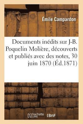Émile Campardon - Documents inédits sur J.-B. Poquelin Molière, découverts et publiés avec des notes,, Häftad