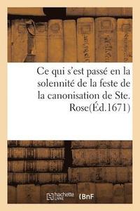 bokomslag Ce Qui s'Est Passe En La Solennite de la Feste de la Canonisation de Ste. Rose, Dans Les Eglises