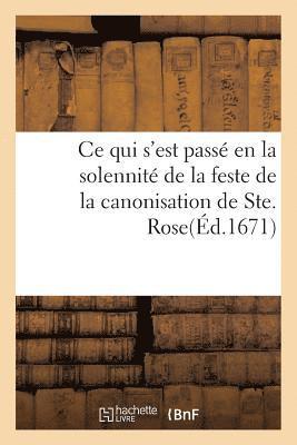 bokomslag Ce Qui s'Est Passe En La Solennite de la Feste de la Canonisation de Ste. Rose, Dans Les Eglises