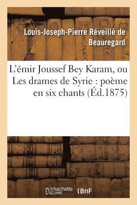 bokomslag L'mir Joussef Bey Karam, Ou Les Drames de Syrie: Pome En Six Chants