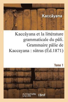 bokomslag Kaccyana Et La Littrature Grammaticale Du Pli. Grammaire Plie de Kaccayana Tome 1