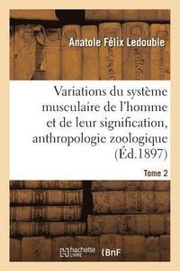 bokomslag Traite Des Variations Du Systeme Musculaire de l'Homme Et de Leur Signification Au Tome 2