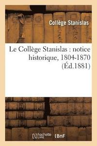 bokomslag Le College Stanislas: Notice Historique, 1804-1870