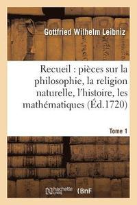 bokomslag Recueil de Diverses Pièces Sur La Philosophie, La Religion Naturelle, l'Histoire, Tome 1