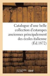 bokomslag Catalogue d'Une Belle Collection d'Estampes Anciennes Principalement Des coles Italienne,