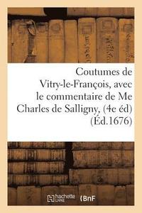 bokomslag Coutumes de Vitry-Le-Francois, Quatrieme Edition. Corrigee & Augmentee d'Une Nouvelle