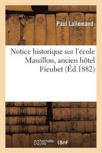 bokomslag Notice Historique Sur l'cole Massillon Ancien Htel Fieubet