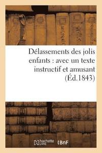 bokomslag Delassements Des Jolis Enfants: Avec Un Texte Instructif Et Amusant