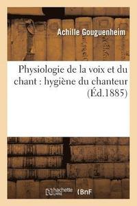 bokomslag Physiologie de la Voix Et Du Chant: Hygiene Du Chanteur