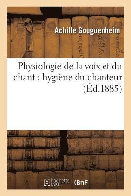 Physiologie de la Voix Et Du Chant: Hygiene Du Chanteur 1