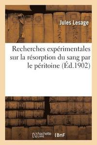 bokomslag Recherches Exprimentales Sur La Rsorption Du Sang Par Le Pritoine