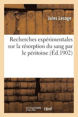 Recherches Exprimentales Sur La Rsorption Du Sang Par Le Pritoine 1