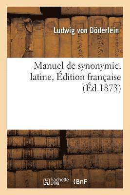 bokomslag Manuel de Synonymie, Latine, dition Franaise Publie Avec l'Autorisation