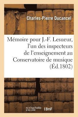 Mmoire Pour J.-F. Lesueur, l'Un Des Inspecteurs de l'Enseignement Au Conservatoire de 1