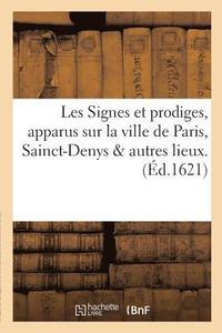 bokomslag Les Signes Et Prodiges, Apparus Sur La Ville de Paris, Sainct-Denys & Autres Lieux. Le Soir Du