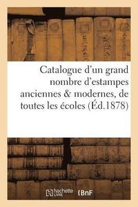 bokomslag Catalogue d'Un Grand Nombre d'Estampes Anciennes & Modernes, de Toutes Les Ecoles, Gravures