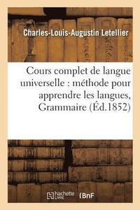 bokomslag Cours Complet de Langue Universelle: Offrant En Meme Temps Une Methode Pour Apprendre