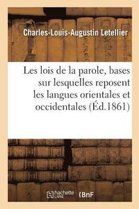 bokomslag Les Lois de la Parole, Ou Examen Critique Des Bases Sur Lesquelles Reposent Les Langues Orientales