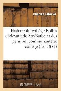 bokomslag Histoire Du Collge Rollin CI-Devant de Ste-Barbe Et Des Pension, Communaut Et Collge