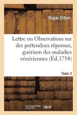 Roger Dibon, DIBON-R - Lettre. Ou Observations Sur Des Prétendues Réponses, À Deux Lettres Publiées À l'Occasion Tome 3, Häftad