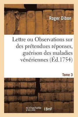 Lettre. Ou Observations Sur Des Prtendues Rponses,  Deux Lettres Publies  l'Occasion Tome 3 1