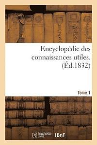 bokomslag Encyclopedie Des Connaissances Utiles. Tome 1