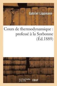 bokomslag Cours de Thermodynamique: Profess  La Sorbonne