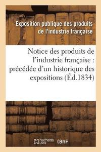 bokomslag Notice Des Produits de l'Industrie Française: Précédée d'Un Historique Des Expositions